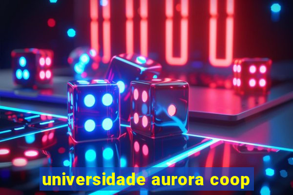 universidade aurora coop